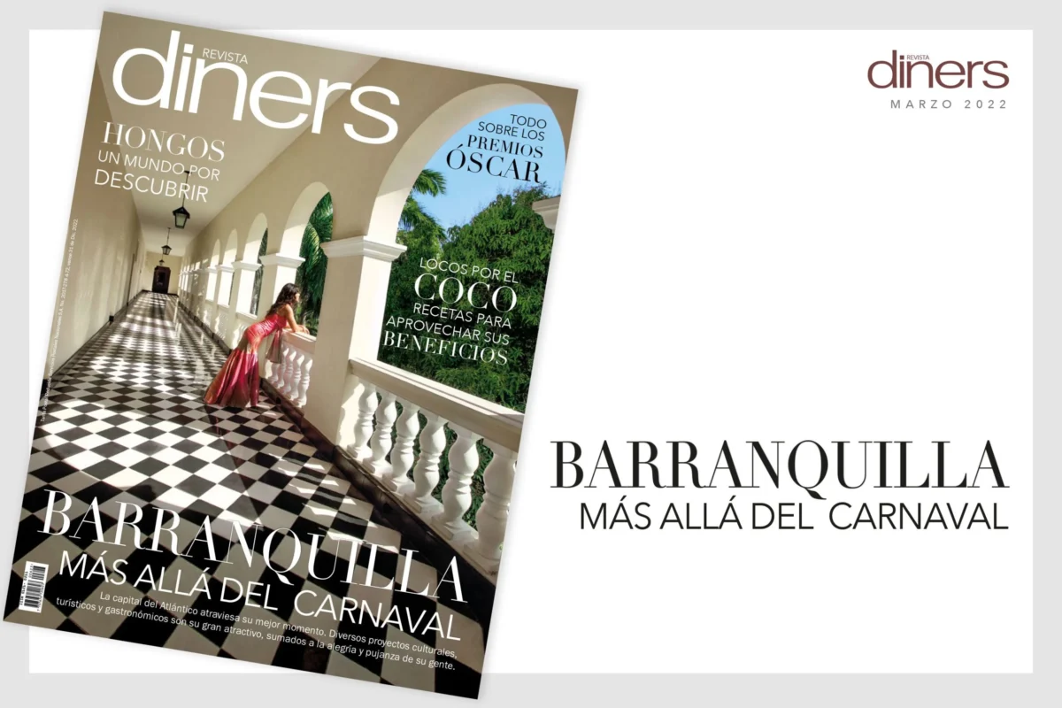 Revista Diners en marzo 2022: Barranquilla, más allá del Carnaval