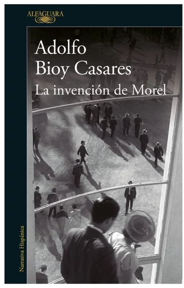 La invención de Morel Adolfo Bioy Casares Alfaguara, 2023