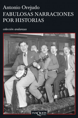 Fabulosas narraciones por historias de Antonio Orejudo