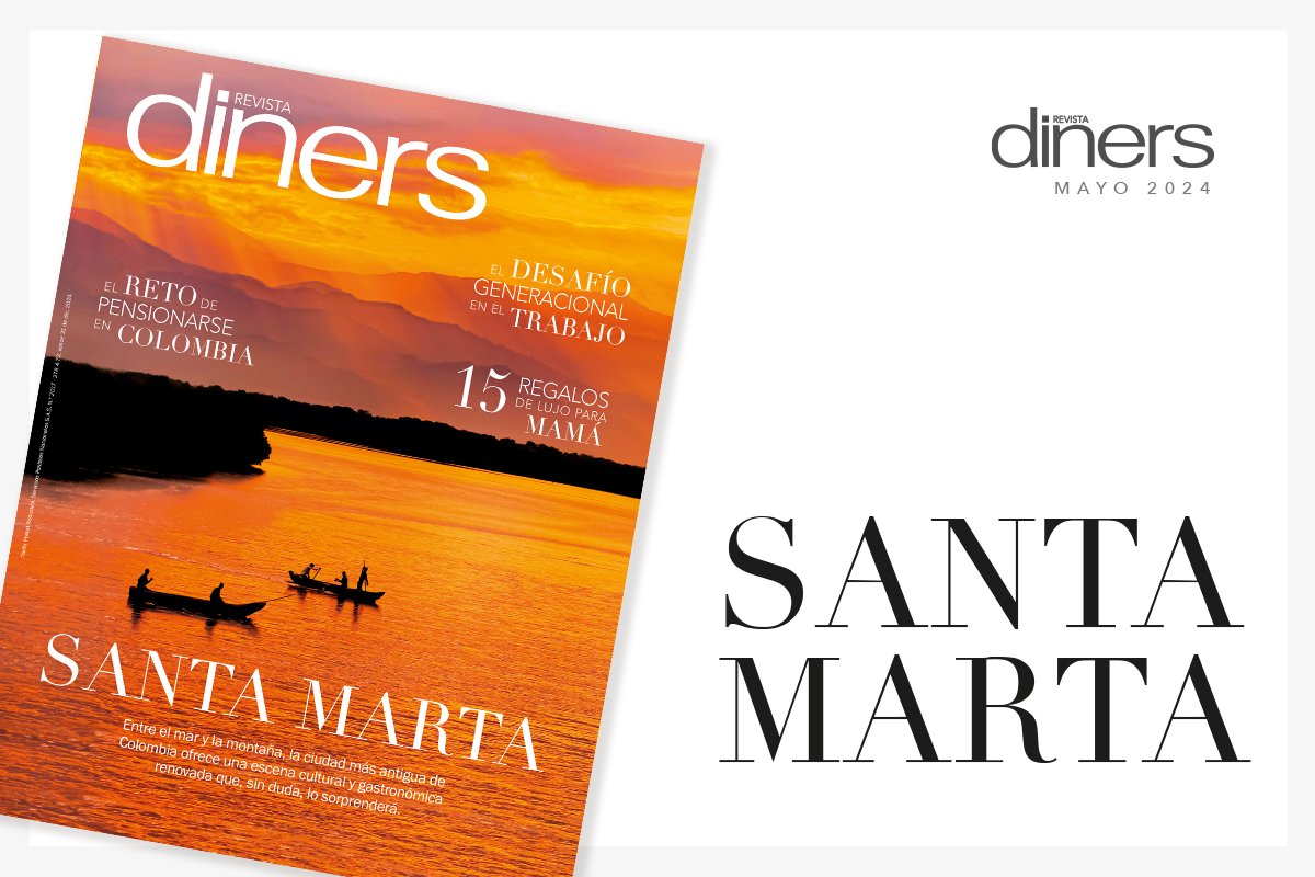 La escena cultural y gastronómica de Santa Marta: protagonista de la edición de mayo de la Revista Diners